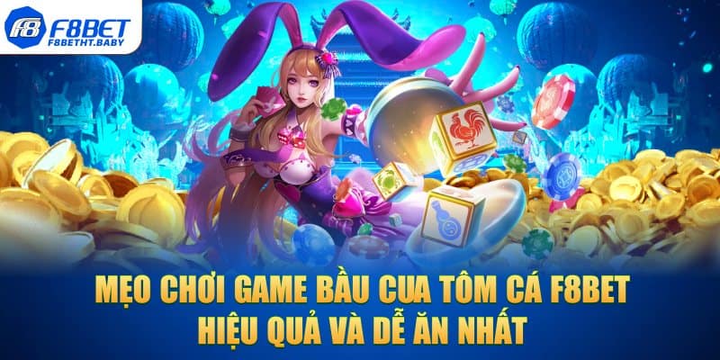 Mẹo chơi game bầu cua tôm cá hiệu quả và dễ ăn nhất